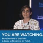 PAX West 2016 – From Dreamer to Streamer: A Guide to Streaming on Twitch