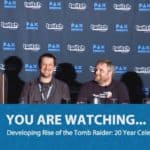 PAX West 2016 – Developing Rise of the Tomb Raider: 20 Year Celebration