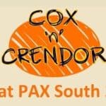 PAX South 2017 – Cox n’ Crendor LIVE!